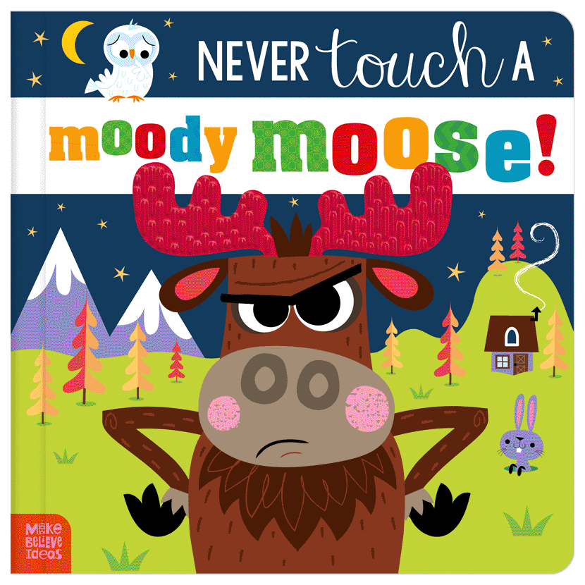 Cover of Never Touch a Moody Moose! (9781836424536)